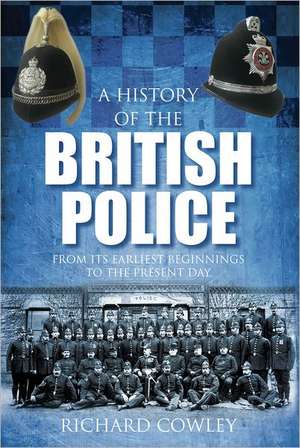 A History of the British Police de Richard Cowley