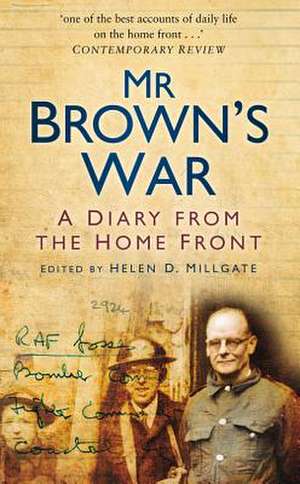 Mr Brown's War: A Diary from the Home Front de Helen D. Milligate