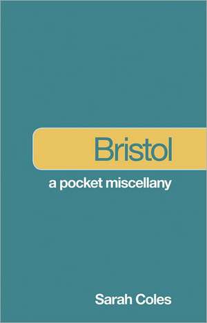 Bristol: A Pocket Miscellany de Sarah Coles