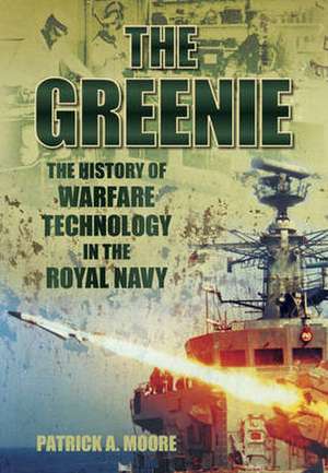 The Greenie: The History of Warfare Technology in the Royal Navy de Patrick A. Moore