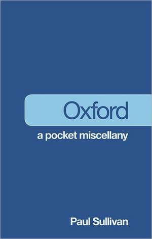 Oxford: A Pocket Miscellany de Paul Sullivan