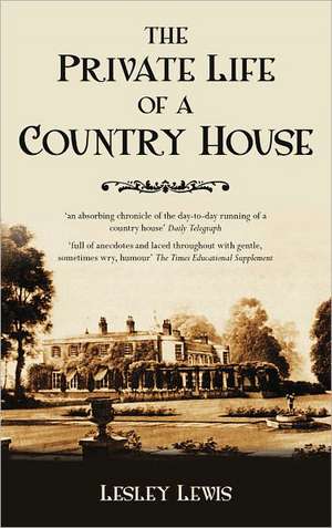 The Private Life of a Country House de Lesley Lewis