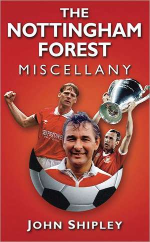 The Nottingham Forest Miscellany de John K. Shipley