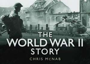 The World War II Story de Chris McNab