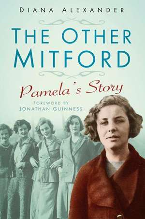 The Other Mitford: Pamela's Story de Diana Alexander