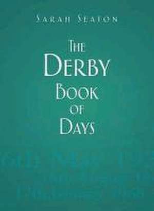 The Derby Book of Days de Sarah Seaton