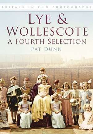 Lye & Wollescote in Old Photographs: A Fourth Selection de Pat Dunn