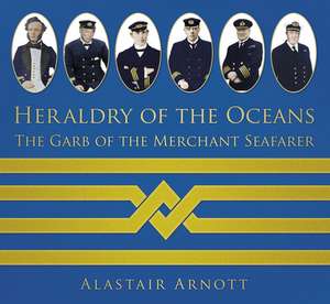 Arnott, A: Heraldry of the Oceans de Alastair Arnott