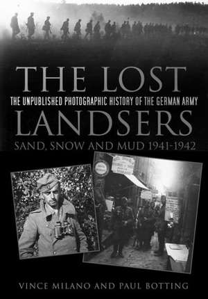 The Lost Landsers: Sand, Snow and Mud 1941-1942 de Vince Milano