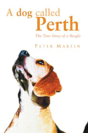 A Dog Called Perth de Peter Martin