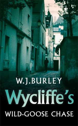 Wycliffe's Wild-Goose Chase de W. J. Burley