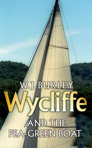 Wycliffe and the Pea Green Boat de W J Burley