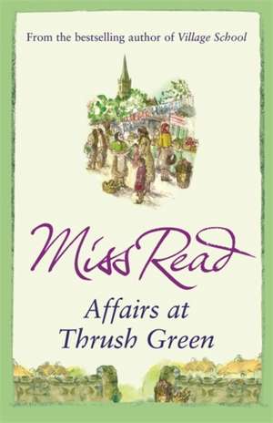 Affairs at Thrush Green de Miss Read