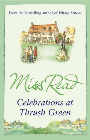 Celebrations at Thrush Green de Miss Read