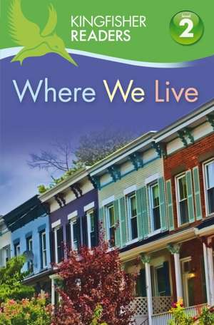 Kingfisher Readers: Where We Live (Level 2: Beginning to Read Alone) de Brenda Stones