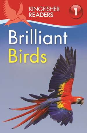 Feldman, T: Kingfisher Readers: Brilliant Birds (Level 1: Be de Thea Feldman