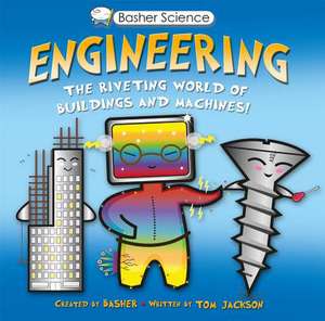 Basher Science: Engineering de Tom Jackson