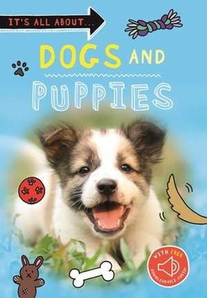 It's All About... Dogs and Puppies de Kingfisher Books