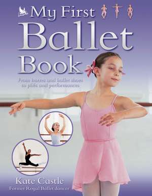 My First Ballet Book de Kate Castle