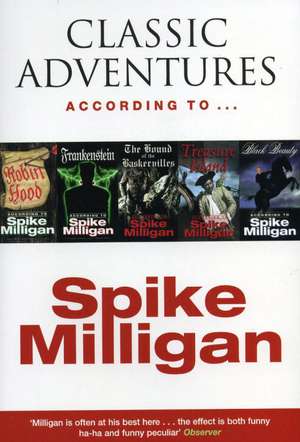 Classic Adventures According to Spike Milligan de Spike Milligan