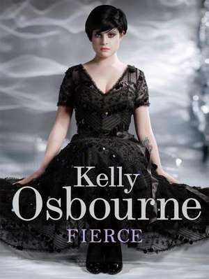 Fierce de Kelly Osbourne