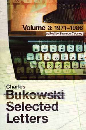 Selected Letters Volume 3: 1971 - 1986 de Charles Bukowski