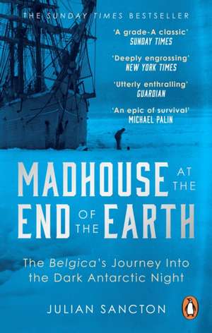 Madhouse at the End of the Earth de Julian Sancton