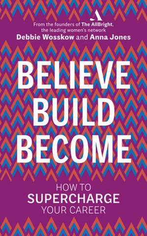 Believe. Build. Become. de Debbie Wosskow