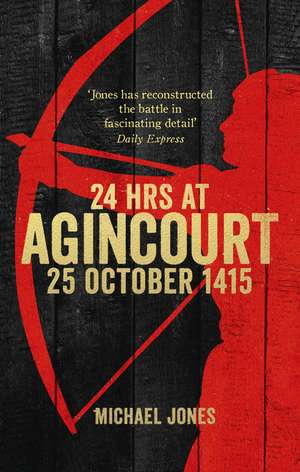 24 Hours at Agincourt de Michael Jones