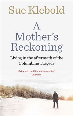 A Mother's Reckoning de Sue Klebold