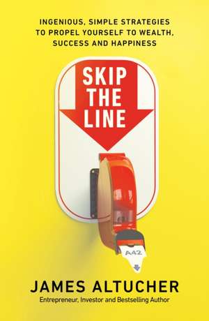 Skip the Line de James Altucher