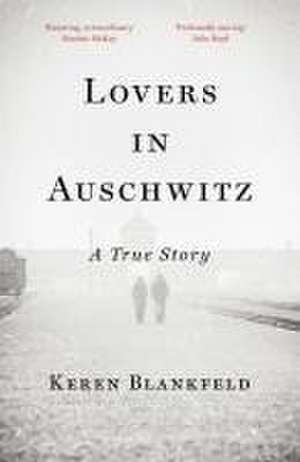 Lovers in Auschwitz de Keren Blankfeld