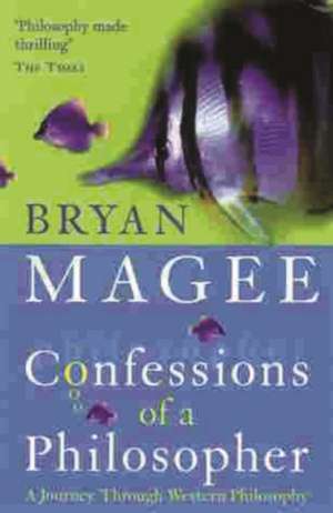 Confessions Of A Philosopher de Bryan Magee