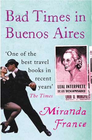 Bad Times In Buenos Aires de Miranda France