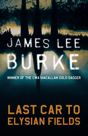 Last Car To Elysian Fields de James Lee Burke