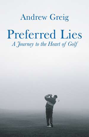 Greig, A: Preferred Lies de Andrew Greig