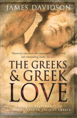 The Greeks And Greek Love de James Davidson