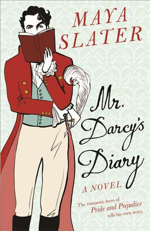 Mr Darcy's Diary de Maya Slater