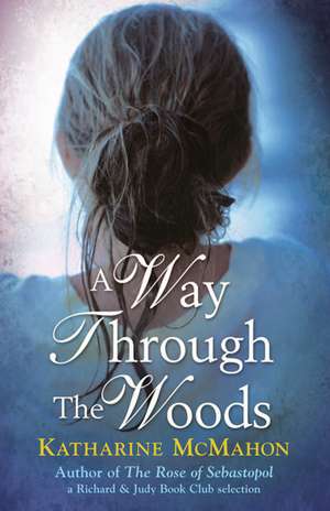 A Way Through The Woods de Katharine McMahon