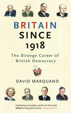 Britain Since 1918: The Strange Career Of British Democracy de David Marquand