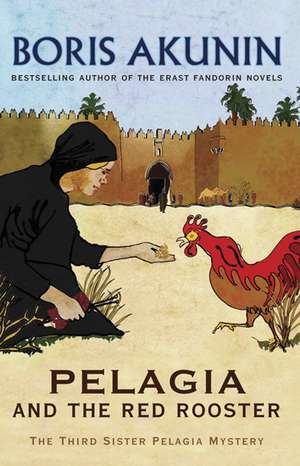 Pelagia And The Red Rooster de Boris Akunin