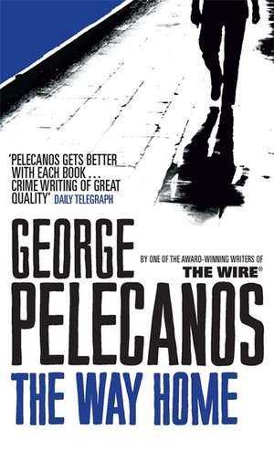 Pelecanos, G: The Way Home de George Pelecanos