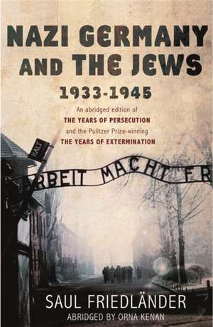 Nazi Germany and the Jews, 1933-1945. Saul Friedlnder de Saul Friedlander