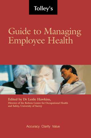 Tolley's Guide to Managing Employee Health de Leslie Hawkins