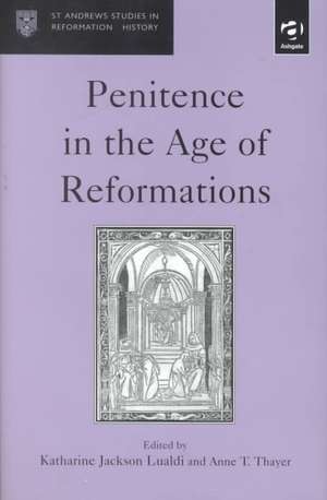 Penitence in the Age of Reformations de Katharine Jackson Lualdi