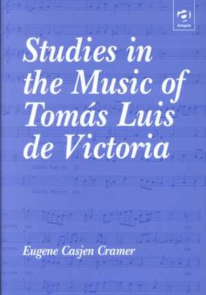 Studies in the Music of Tomás Luis de Victoria de Eugene Casjen Cramer