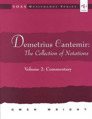 Demetrius Cantemir: The Collection of Notations: Volume 2: Commentary de Owen Wright