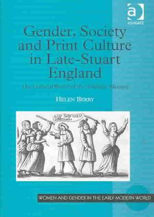 Gender, Society and Print Culture in Late-Stuart England: The Cultural World of the Athenian Mercury de Helen Berry