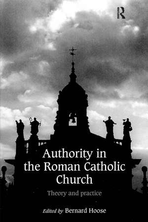 Authority in the Roman Catholic Church: Theory and Practice de Bernard Hoose