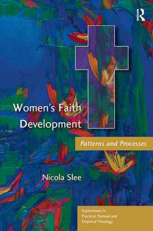 Women's Faith Development: Patterns and Processes de Nicola Slee